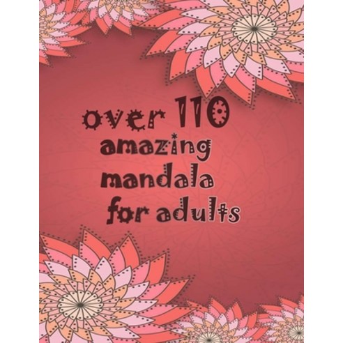 over 110 amazing mandala for adults: Mandalas-Coloring Book For Adults-Top Spiral Binding-An Adult C... Paperback, Independently Published, English, 9798694915397