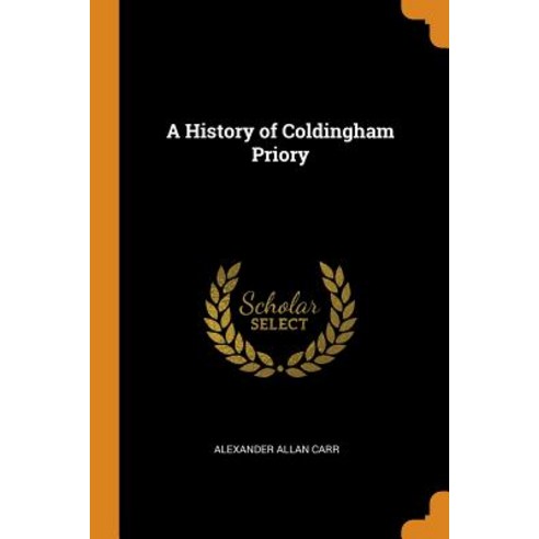 (영문도서) A History of Coldingham Priory Paperback, Franklin Classics, English, 9780341909590