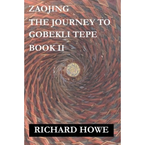 (영문도서) Zaojing - The Journey to Gobekli Tepe Paperback, Richard Howe, English, 9798223536680