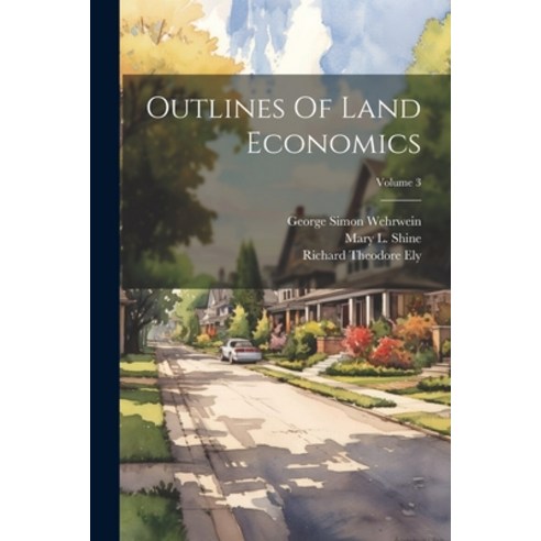 (영문도서) Outlines Of Land Economics; Volume 3 Paperback, Legare Street Press, English, 9781021590954