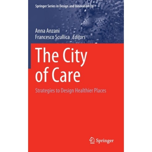 (영문도서) The City of Care: Strategies to Design Healthier Places Hardcover, Springer, English, 9783031146077