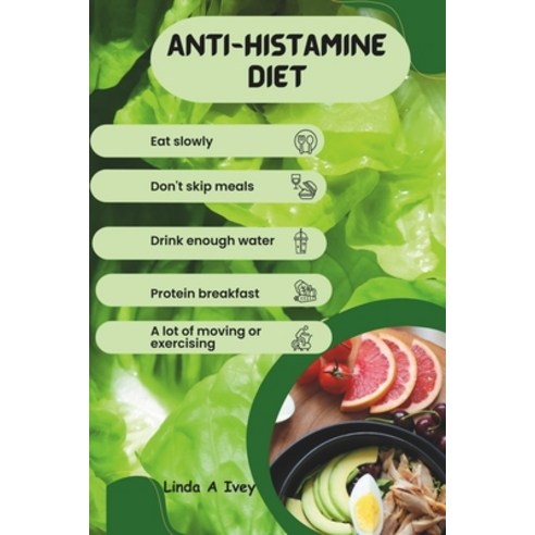 (영문도서) The Anti-Histamine Diet: Combat Allergies Naturally Paperback, Independently Published, English, 9798883427885
