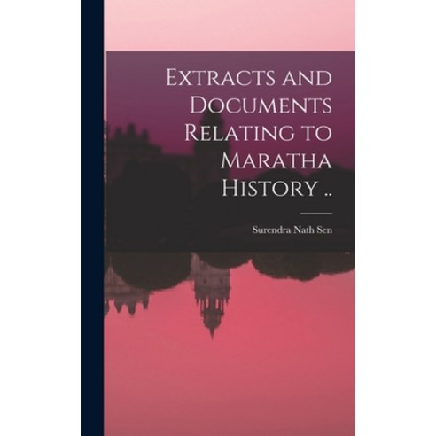(영문도서) Extracts and Documents Relating to Maratha History [microform] .. Hardcover, Legare Street Press, English, 9781013388811