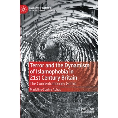 (영문도서) Terror and the Dynamism of Islamophobia in 21st Century Britain: The Concentrationary Gothic Hardcover, Palgrave MacMillan, English, 9783030729486