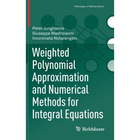(영문도서) Weighted Polynomial Approximation and Numerical Methods for Integral Equations Hardcover, Birkhauser, English, 9783030774967