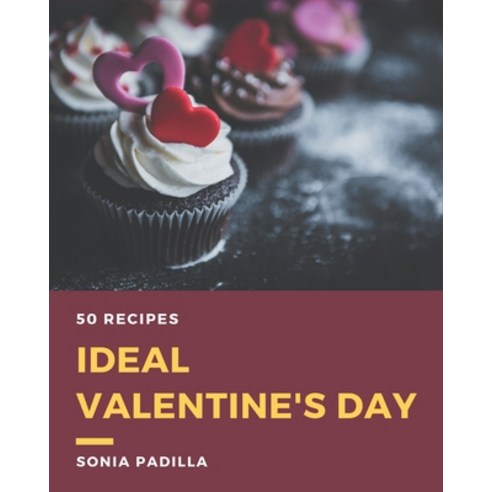 50 Ideal Valentine''s Day Recipes: The Best Valentine''s Day Cookbook on Earth Paperback, Independently Published, English, 9798580082837