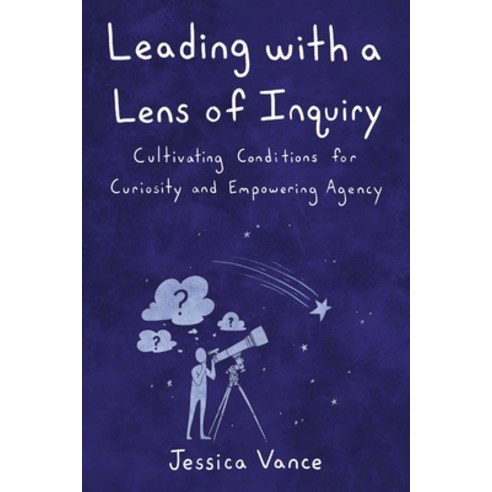 (영문도서) Leading with a Lens of Inquiry Paperback, Elevate Books Edu, English, 9798985137439