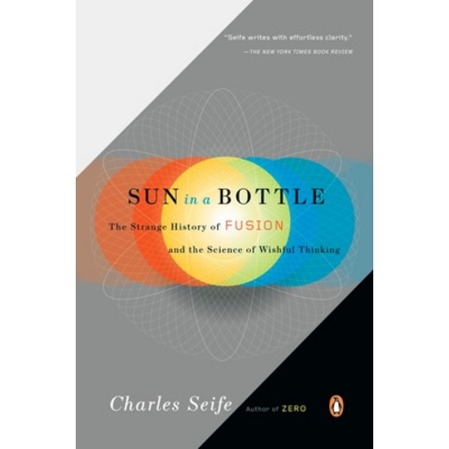 (영문도서) Sun in a Bottle: The Strange History of Fusion and the Science of Wishful Thinking Paperback, Penguin Books, English, 9780143116349
