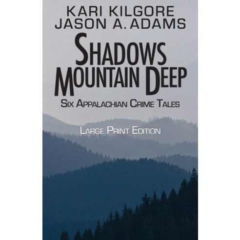 (영문도서) Shadows Mountain Deep: Six Appalachian Crime Tales Paperback, Spiral Publishing, Ltd., English, 9781948890915