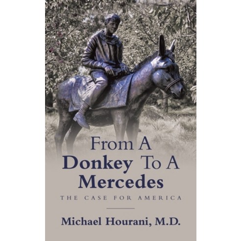 (영문도서) From a Donkey to a Mercedes: The Case for America Hardcover, WestBow Press, English, 9781664298392