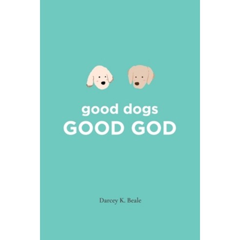 (영문도서) good dogs: Good God: Good God Paperback, Eabooks Publishing, English, 9781952369858