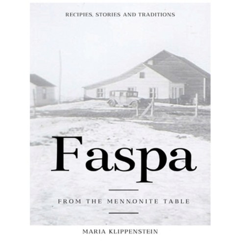 (영문도서) Faspa: Recipes Stories and Traditions. from the Mennonite Table Paperback, Maria Klippenstein, English, 9781777017118