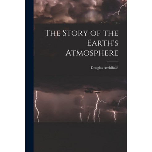 (영문도서) The Story of the Earth''s Atmosphere Paperback, Legare Street Press, English, 9781017916560