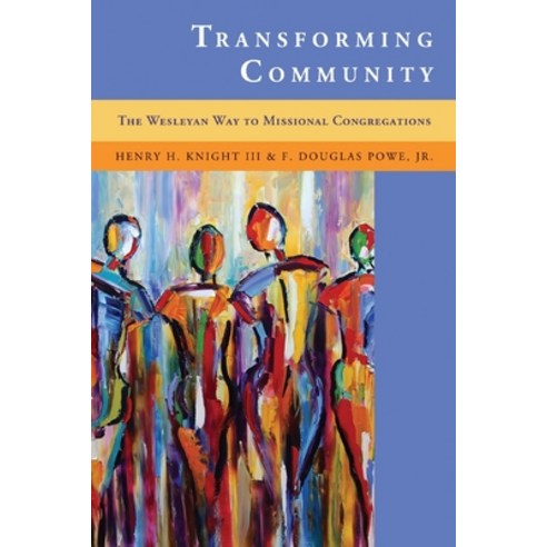 (영문도서) Transforming Community: The Wesleyan Way to Missional Congregations Paperback, Discipleship Resources, English, 9780881777543