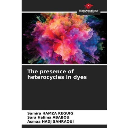 (영문도서) The presence of heterocycles in dyes Paperback, Our Knowledge Publishing, English, 9786207557080