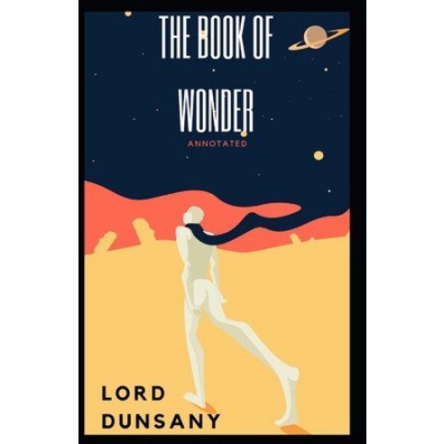 The Book of Wonder Annotated Paperback, Independently Published, English, 9798704019572