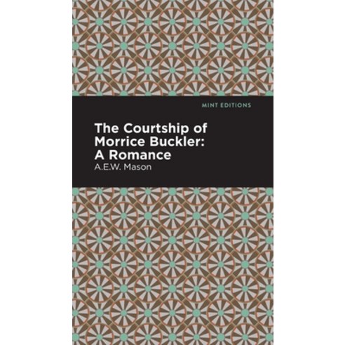 (영문도서) The Courtship of Morrice Buckler: A Romance Hardcover, Mint Editions, English, 9781513207681