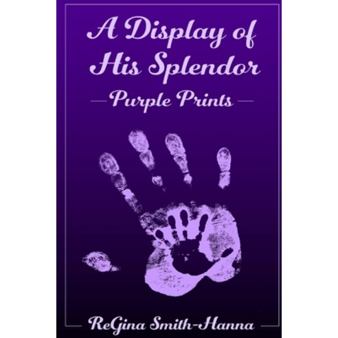 (영문도서) A Display of His Splendor: Purple Prints Paperback, Independently Published, English, 9798861892834