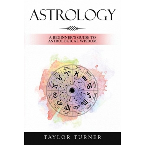 (영문도서) Astrology: A Beginner''s Guide to Astrological Wisdom Paperback, Rivercat Books LLC, English, 9781959018063