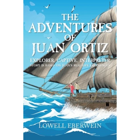 (영문도서) The Adventures of Juan Ortiz: Explorer Captive Interpreter Paperback, Christian Faith Publishing,..., English, 9781685177393