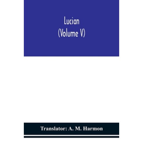 Lucian (Volume V) Paperback, Alpha Edition