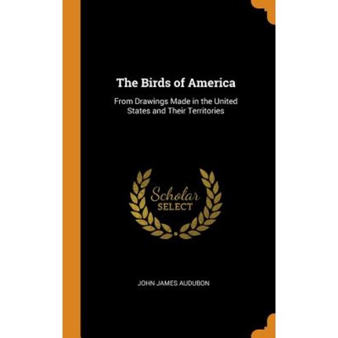 (영문도서) The Birds of America: From Drawings Made in the United States and Their Territories Hardcover, Franklin Classics, English, 9780341946823