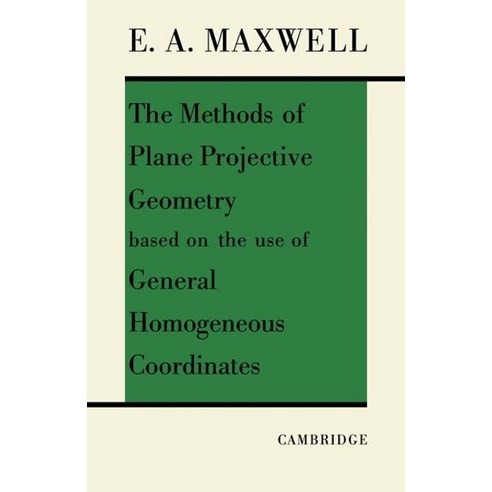 The Methods of Plane Projective Geometry Based on the Use of General Homogenous Coordinates, Cambridge University Press