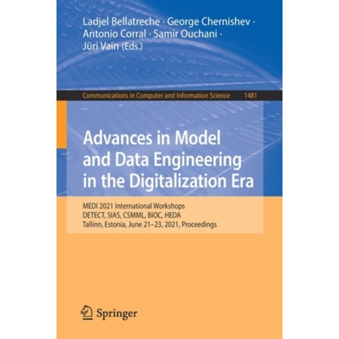 (영문도서) Advances in Model and Data Engineering in the Digitalization Era: MEDI 2021 International Wor... Paperback, Springer, English, 9783030876562