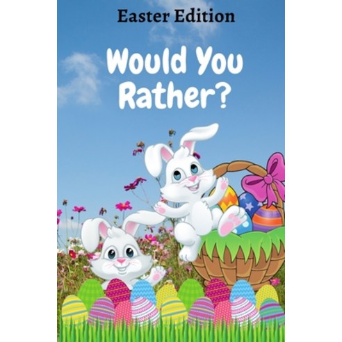 Would You Rather? Easter Edition: A Fun Game Book for Kids with Interactive Questions Basket Stuffe... Paperback, Independently Published, English, 9798721406850