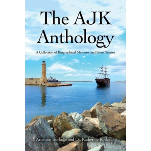 (영문도서) The AJK Anthology: A Collection of Biographical Memoirs and Short Stories Paperback, Dorrance Publishing Co., English, 9781638672821