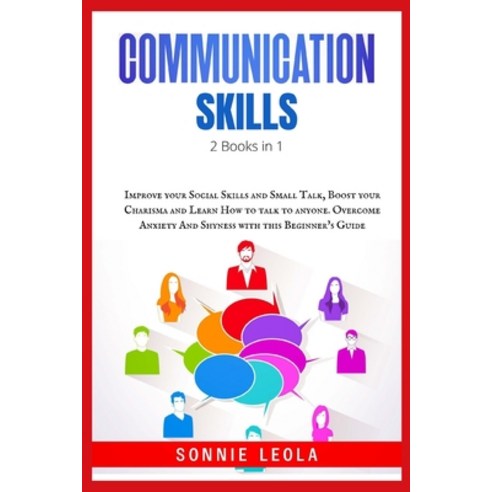 (영문도서) Effective Communication Skills: 2 Books in 1: Improve your Social Skills and Small Talk Boos... Paperback, Sonnie Leola, English, 9783985565849
