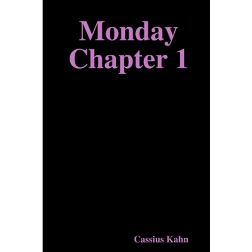 Monday Chapter 1 Paperback, Lulu.com
