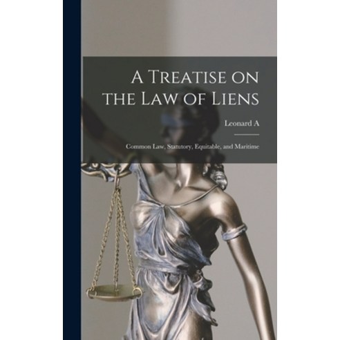 (영문도서) A Treatise on the law of Liens; Common law Statutory Equitable and Maritime Hardcover, Legare Street Press, English, 9781015555839