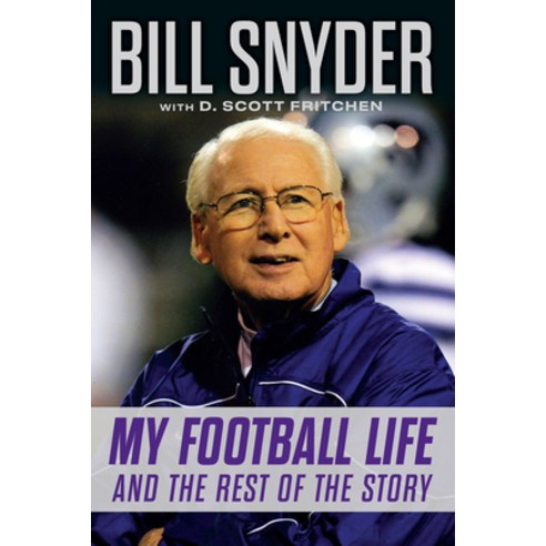 (영문도서) Bill Snyder: My Football Life and the Rest of the Story Paperback, Triumph Books (IL), English, 9781637270936