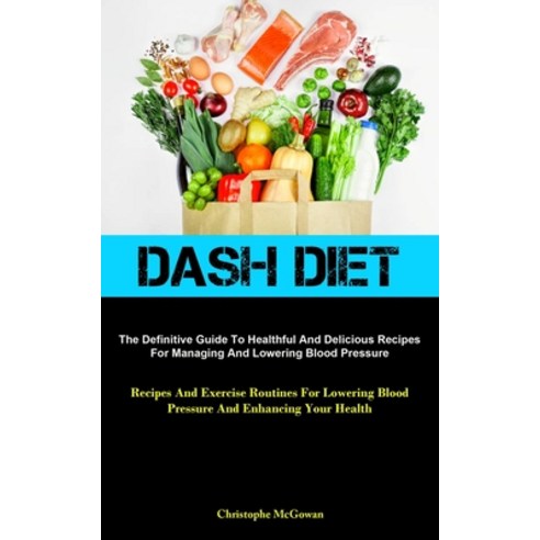 (영문도서) Dash Diet: The Definitive Guide To Healthful And Delicious Recipes For Managing And Lowering ... Paperback, Allen Jervey, English, 9781837874491