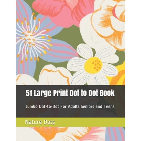 51 Large Print Dot to Dot Book: Jumbo Dot-to-Dot For Adults Seniors and Teens Paperback, Independently Published, English, 9798592624452