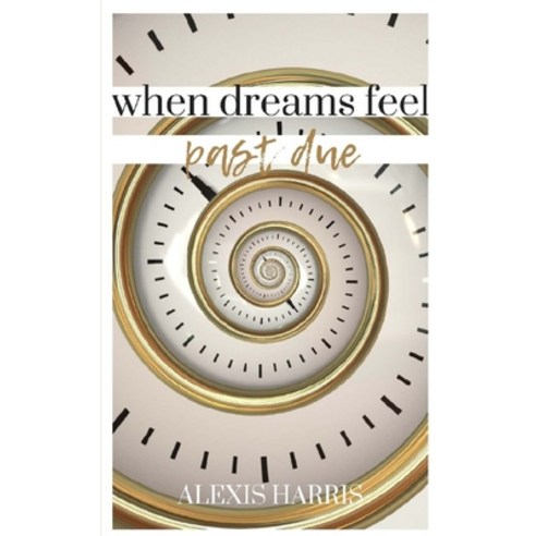 When Dreams Feel Past Due Paperback, Horace P. Publishing, English, 9780692156636