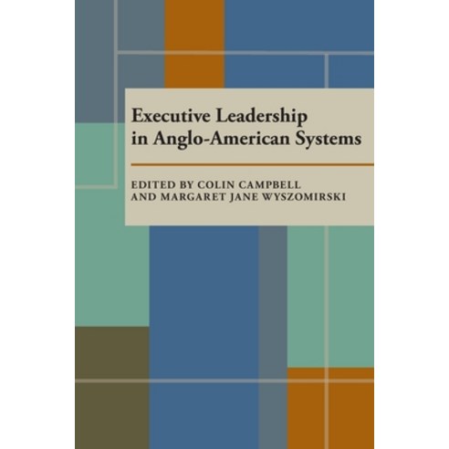 Executive Leadership in Anglo-American Systems Paperback, University of Pittsburgh Press, English, 9780822985310