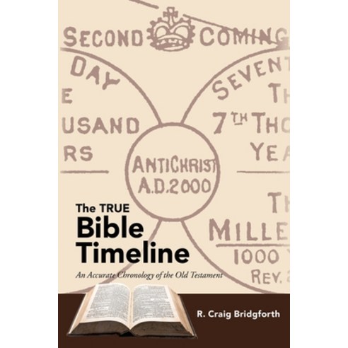 The True Bible Timeline: An Accurate Chronology of the Old Testament Paperback, WestBow Press, English, 9781664220744