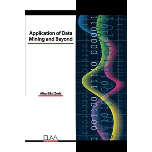 Application of Data Mining and Beyond Paperback, Eliva Press, English, 9781636480107