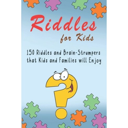Riddles for Kids: 150 Riddles and Brain Strumpers that Kids and Families will Enjoy Paperback, Independently Published, English, 9798722059765