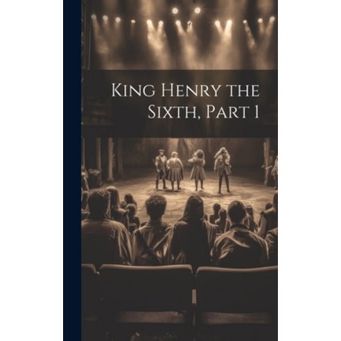 (영문도서) King Henry the Sixth Part 1 Hardcover, Legare Street Press, English, 9781020043079