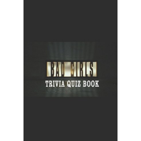 Bad Girls: Trivia Quiz Book Paperback, Independently Published, English, 9798576234998