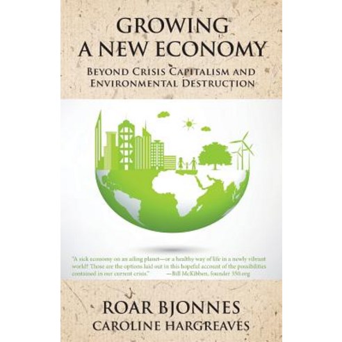 (영문도서) Growing a New Economy: Beyond Crisis Capitalism and Environmental Destruction Paperback, Innerworld Publications, English, 9781881717539