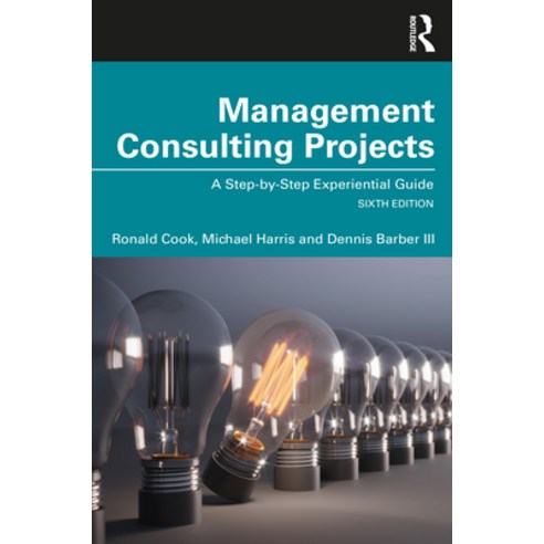 (영문도서) Management Consulting Projects: A Step-By-Step Experiential Guide Paperback, Routledge, English, 9781032005164