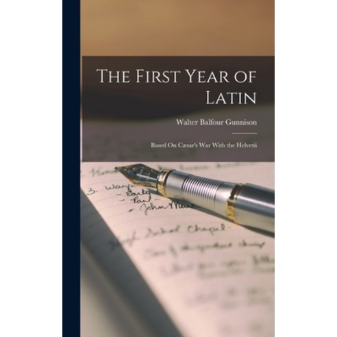 (영문도서) The First Year of Latin: Based On Cæsar''s War With the Helvetii Hardcover, Legare Street Press, English, 9781016575997