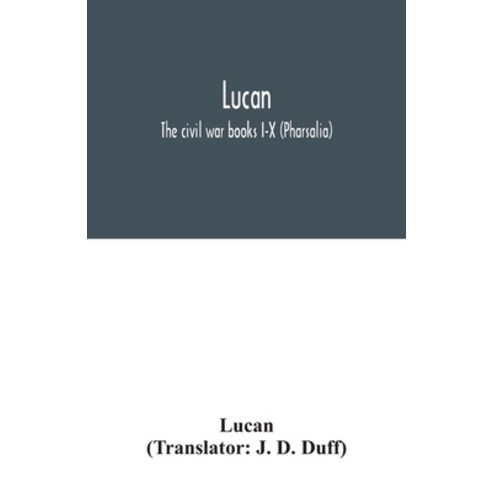 Lucan: The civil war books I-X (Pharsalia) Paperback, Alpha Edition
