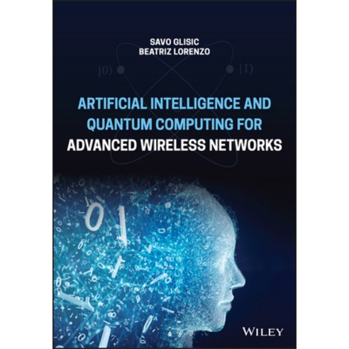 (영문도서) Artificial Intelligence and Quantum Computing for Advanced Wireless Networks Hardcover, Wiley, English, 9781119790297