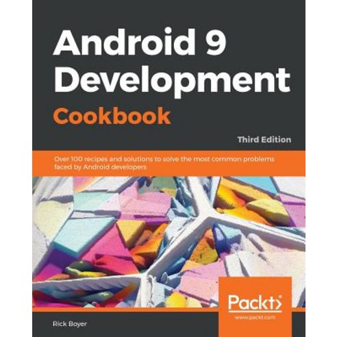 Android 9 Application Development Cookbook, Packt Publishing