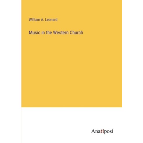 (영문도서) Music in the Western Church Paperback, Anatiposi Verlag, English, 9783382804589
